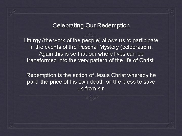 Celebrating Our Redemption Liturgy (the work of the people) allows us to participate in