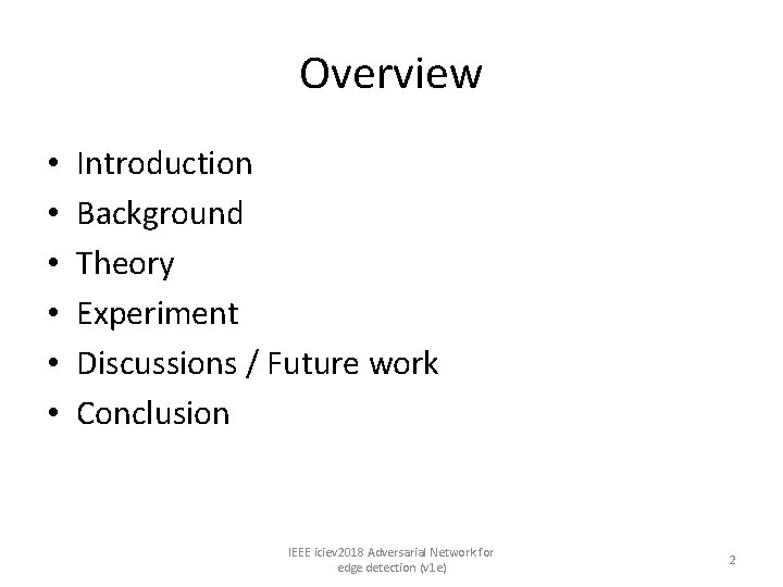 Overview • • • Introduction Background Theory Experiment Discussions / Future work Conclusion IEEE