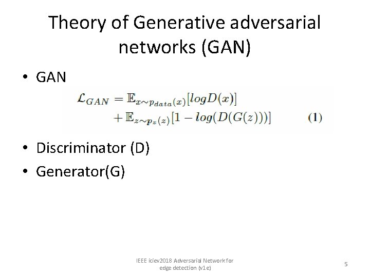 Theory of Generative adversarial networks (GAN) • GAN • Discriminator (D) • Generator(G) IEEE