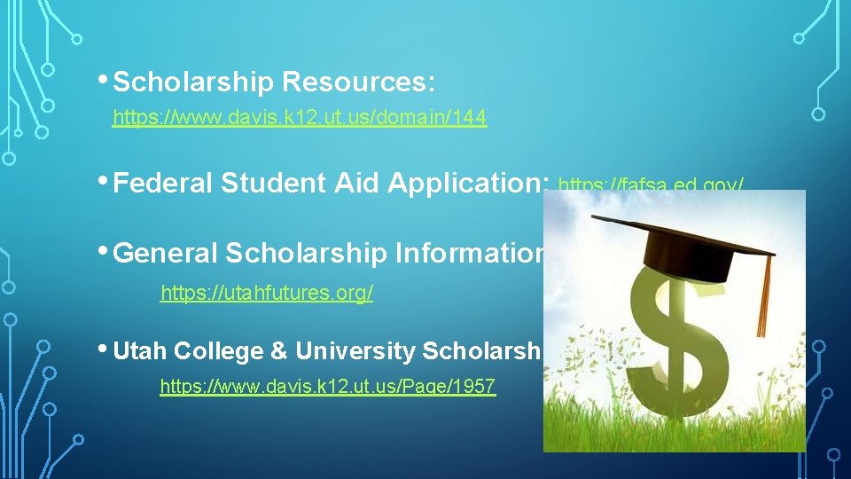  • Scholarship Resources: https: //www. davis. k 12. ut. us/domain/144 • Federal Student