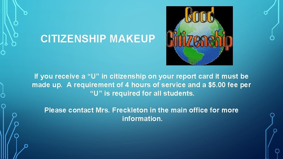 CITIZENSHIP MAKEUP If you receive a “U” in citizenship on your report card it