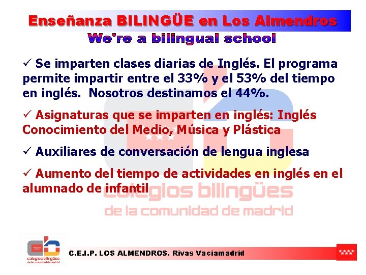 Enseñanza BILINGÜE en Los Almendros ü Se imparten clases diarias de Inglés. El programa Enseñanza BILINGÜE en Los Almendros ü Se imparten clases diarias de Inglés. El programa
