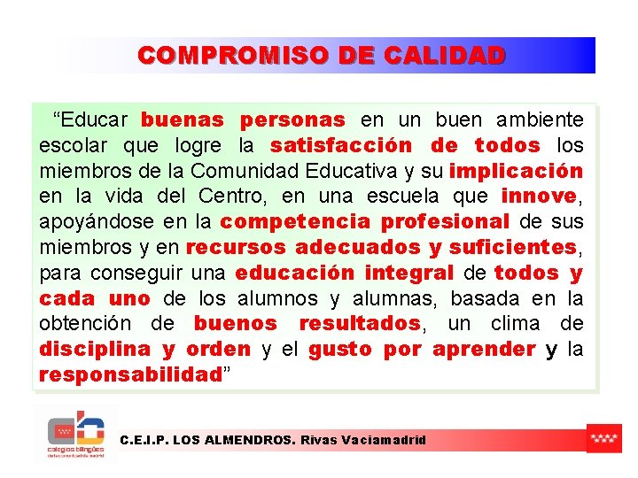 COMPROMISO DE CALIDAD “Educar buenas personas en un buen ambiente escolar que logre la COMPROMISO DE CALIDAD “Educar buenas personas en un buen ambiente escolar que logre la