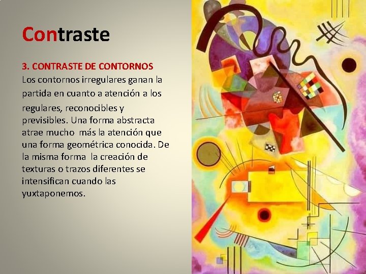 Contraste 3. CONTRASTE DE CONTORNOS Los contornos irregulares ganan la partida en cuanto a