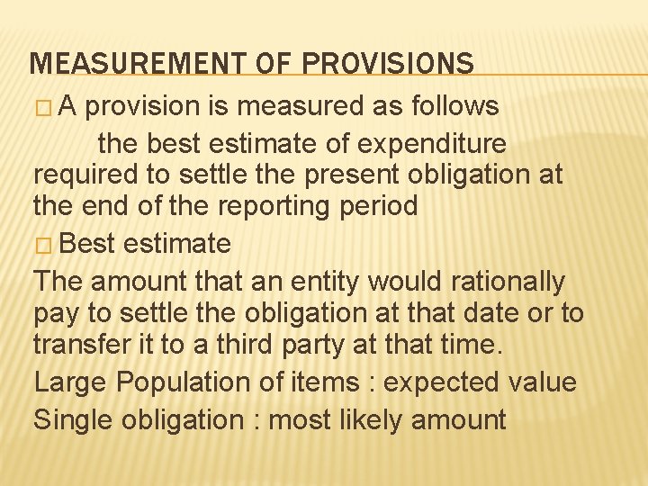 MEASUREMENT OF PROVISIONS � A provision is measured as follows the best estimate of
