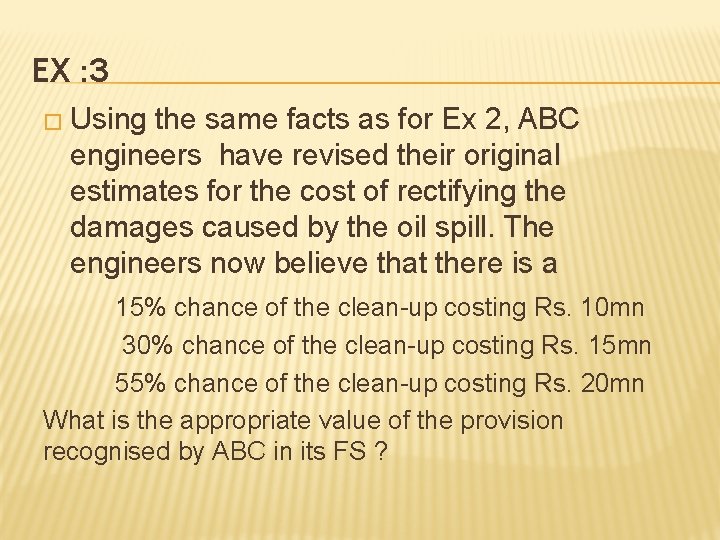 EX : 3 � Using the same facts as for Ex 2, ABC engineers