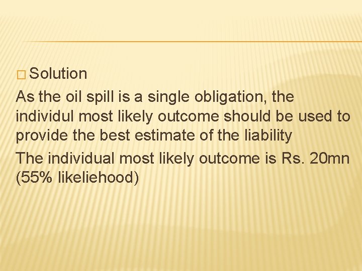 � Solution As the oil spill is a single obligation, the individul most likely