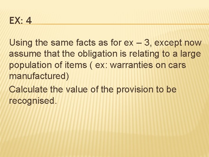 EX: 4 Using the same facts as for ex – 3, except now assume