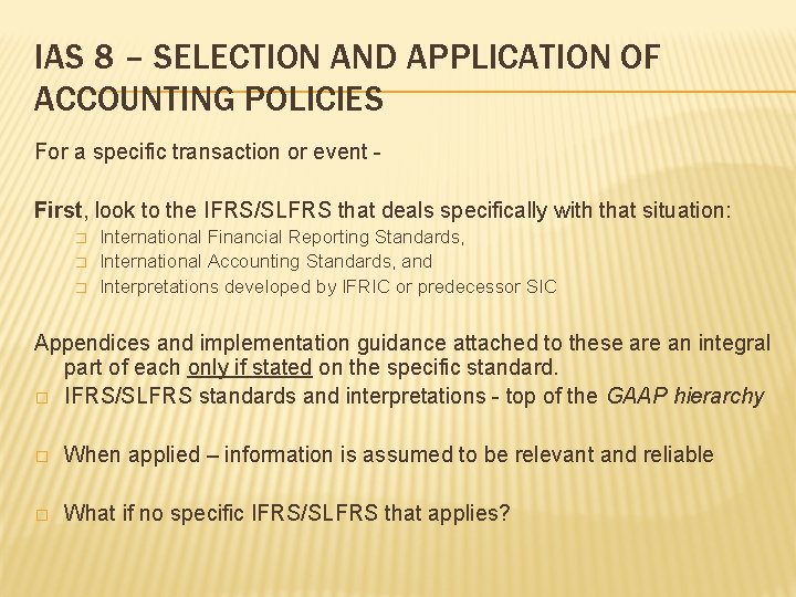 IAS 8 – SELECTION AND APPLICATION OF ACCOUNTING POLICIES For a specific transaction or