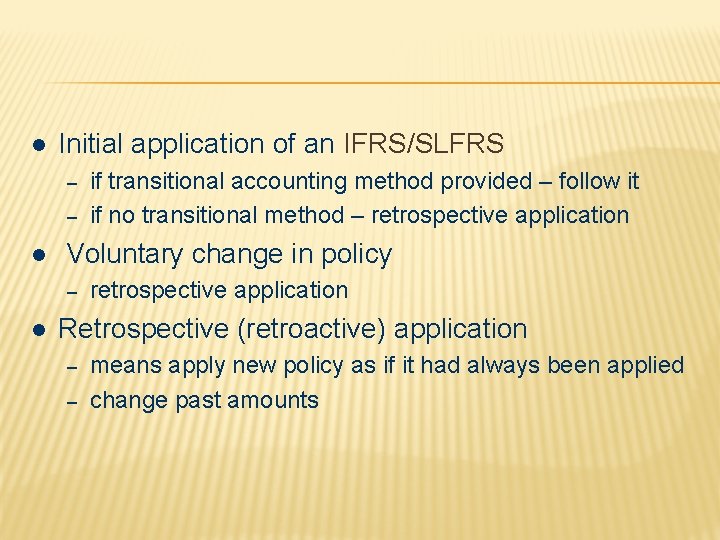 l Initial application of an IFRS/SLFRS – – l Voluntary change in policy –