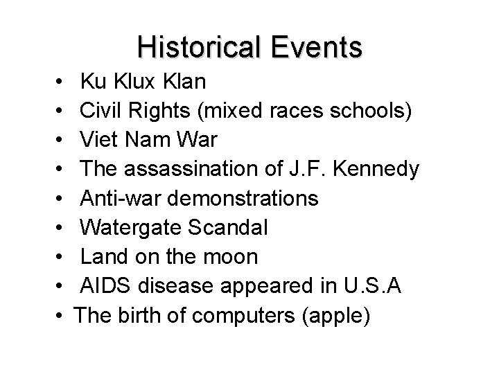 Historical Events • • • Ku Klux Klan Civil Rights (mixed races schools) Viet