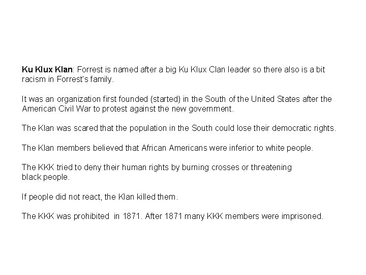 Ku Klux Klan: Forrest is named after a big Ku Klux Clan leader so