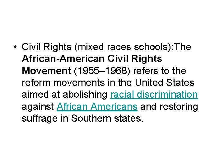  • Civil Rights (mixed races schools): The African-American Civil Rights Movement (1955– 1968)