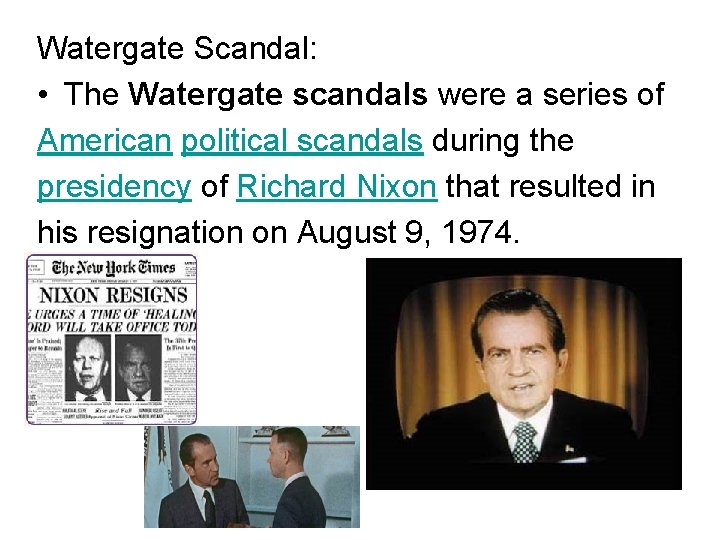 Watergate Scandal: • The Watergate scandals were a series of American political scandals during