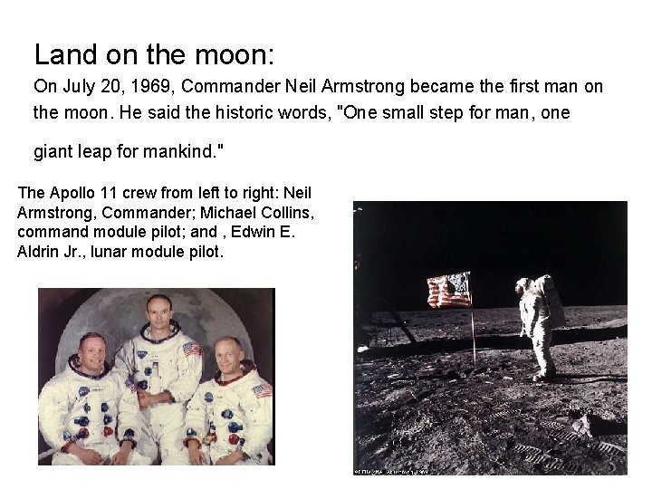 Land on the moon: On July 20, 1969, Commander Neil Armstrong became the first