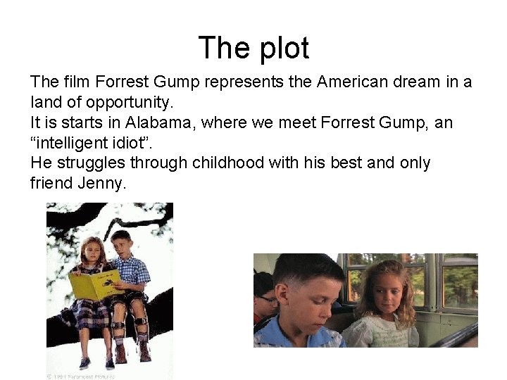 The plot The film Forrest Gump represents the American dream in a land of