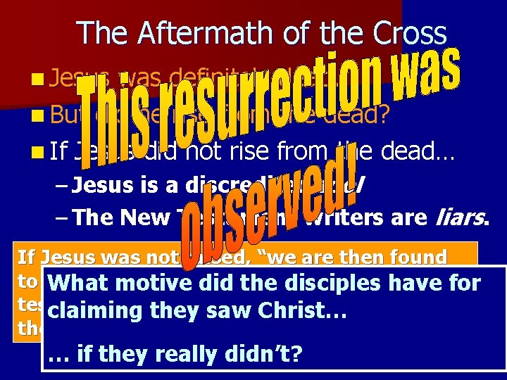 The Aftermath of the Cross n Jesus was definitely dead. . . n But The Aftermath of the Cross n Jesus was definitely dead. . . n But
