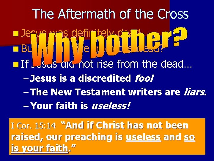 The Aftermath of the Cross n Jesus was definitely dead. . . n But The Aftermath of the Cross n Jesus was definitely dead. . . n But