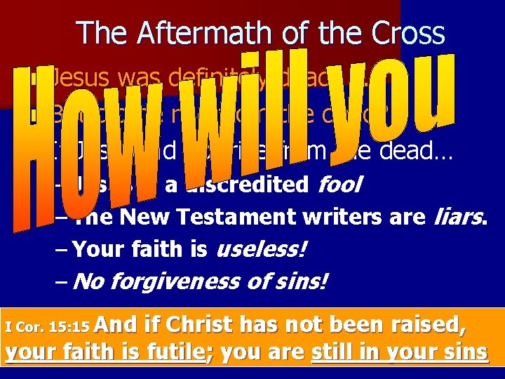 The Aftermath of the Cross n Jesus was definitely dead. . . n But The Aftermath of the Cross n Jesus was definitely dead. . . n But