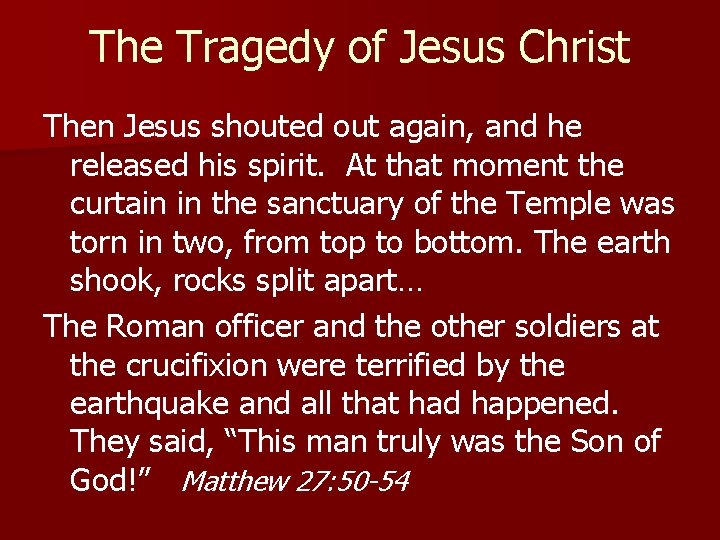 The Tragedy of Jesus Christ Then Jesus shouted out again, and he released his The Tragedy of Jesus Christ Then Jesus shouted out again, and he released his