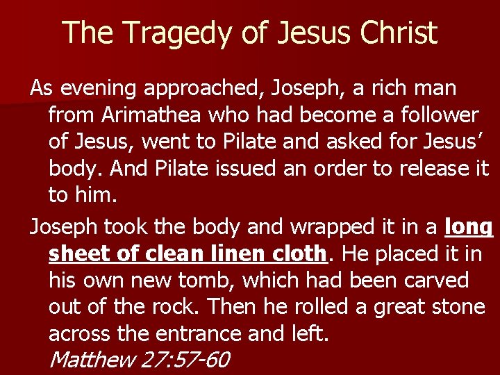 The Tragedy of Jesus Christ As evening approached, Joseph, a rich man from Arimathea The Tragedy of Jesus Christ As evening approached, Joseph, a rich man from Arimathea