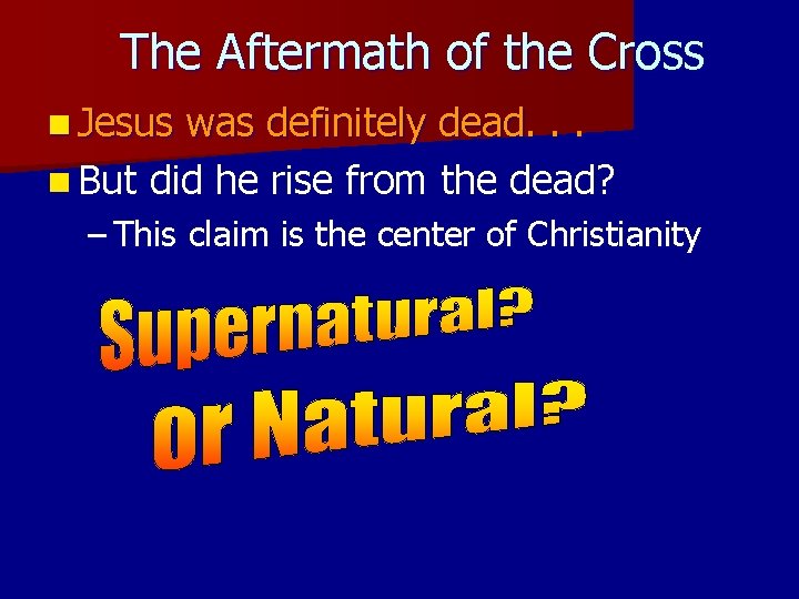 The Aftermath of the Cross n Jesus was definitely dead. . . n But The Aftermath of the Cross n Jesus was definitely dead. . . n But
