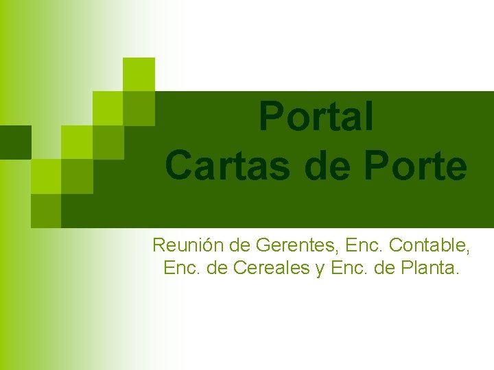 Portal Cartas de Porte Reunión de Gerentes, Enc. Contable, Enc. de Cereales y Enc.