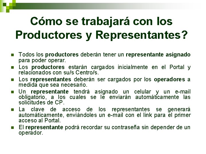 Cómo se trabajará con los Productores y Representantes? n n n Todos los productores