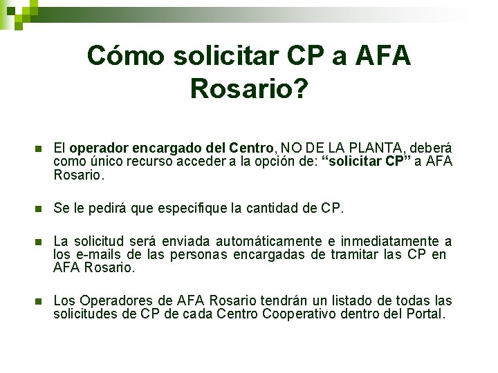Cómo solicitar CP a AFA Rosario? n El operador encargado del Centro, NO DE