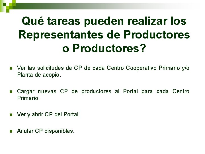 Qué tareas pueden realizar los Representantes de Productores o Productores? n Ver las solicitudes