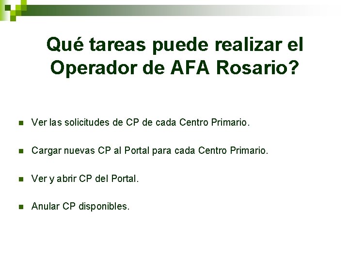 Qué tareas puede realizar el Operador de AFA Rosario? n Ver las solicitudes de