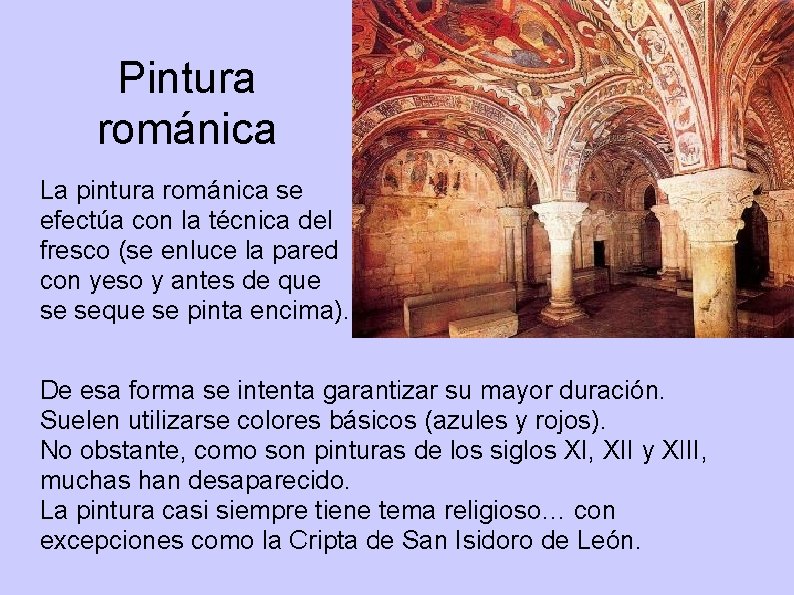 Pintura románica La pintura románica se efectúa con la técnica del fresco (se enluce