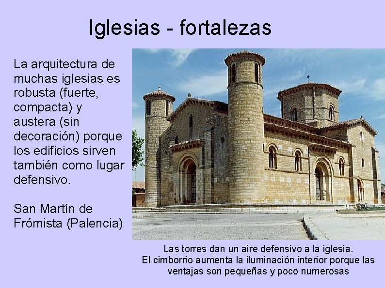 Iglesias - fortalezas La arquitectura de muchas iglesias es robusta (fuerte, compacta) y austera
