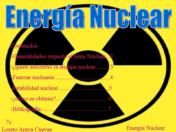 Contenidos: -Generalidades respecto al tema Nuclear. . . 2 -¿quién descubrió la energía nuclear.