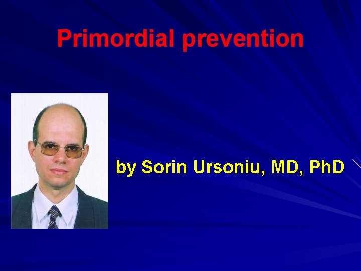 Primordial prevention by Sorin Ursoniu, MD, Ph. D 