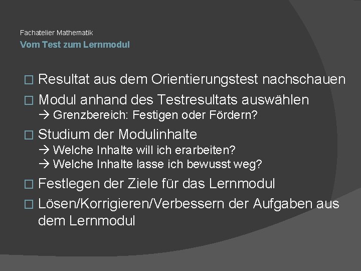 Fachatelier Mathematik Vom Test zum Lernmodul Resultat aus dem Orientierungstest nachschauen � Modul anhand