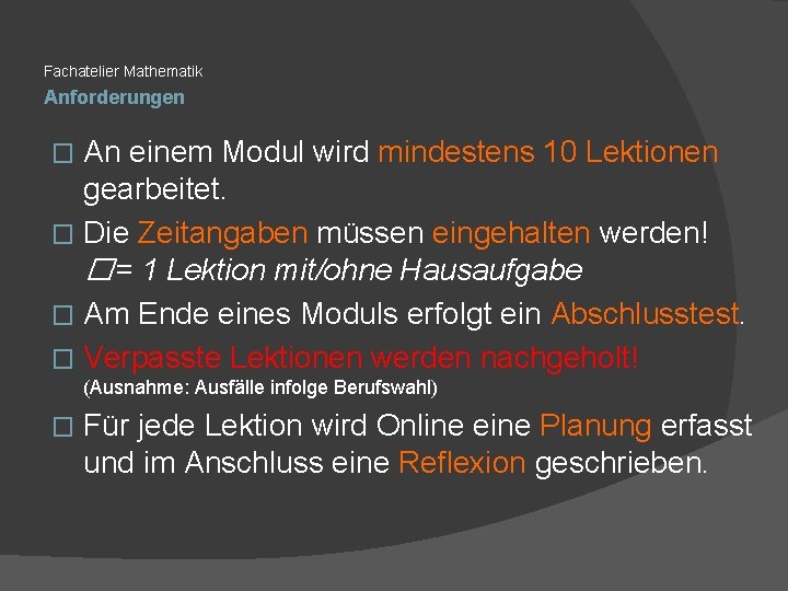 Fachatelier Mathematik Anforderungen An einem Modul wird mindestens 10 Lektionen gearbeitet. � Die Zeitangaben