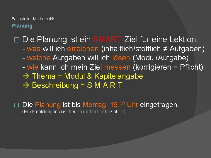 Fachatelier Mathematik Planung � Die Planung ist ein SMART-Ziel für eine Lektion: - was