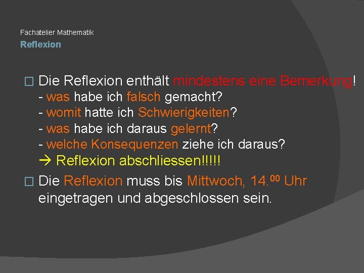 Fachatelier Mathematik Reflexion � Die Reflexion enthält mindestens eine Bemerkung! - was habe ich