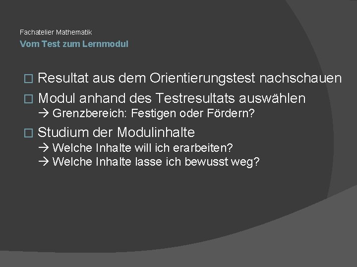 Fachatelier Mathematik Vom Test zum Lernmodul Resultat aus dem Orientierungstest nachschauen � Modul anhand