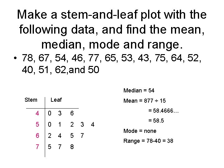 Make a stem-and-leaf plot with the following data, and find the mean, median, mode