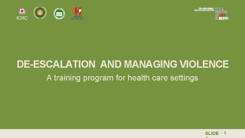 DE-ESCALATION AND MANAGING VIOLENCE A training program for health care settings SLIDE 1 