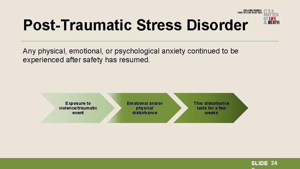 Post-Traumatic Stress Disorder Any physical, emotional, or psychological anxiety continued to be experienced after