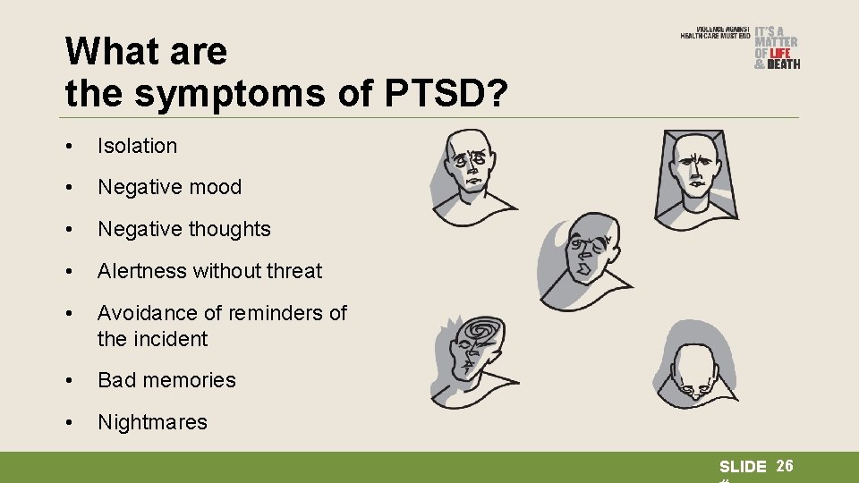 What are the symptoms of PTSD? • Isolation • Negative mood • Negative thoughts