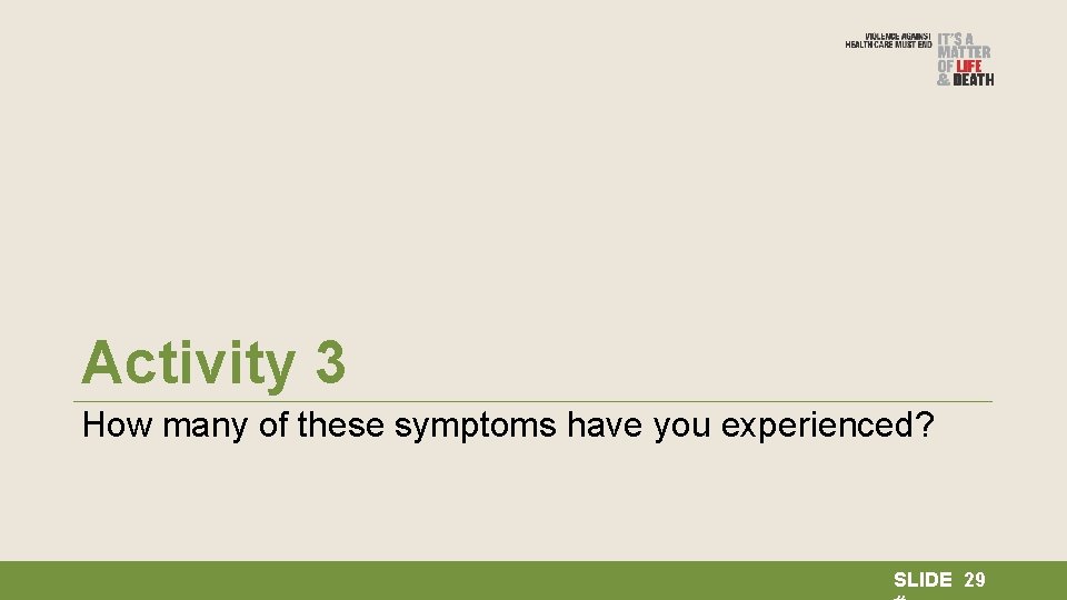 Activity 3 How many of these symptoms have you experienced? SLIDE 29 