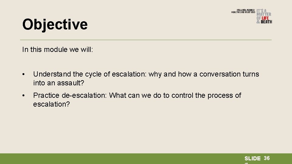 Objective In this module we will: • Understand the cycle of escalation: why and