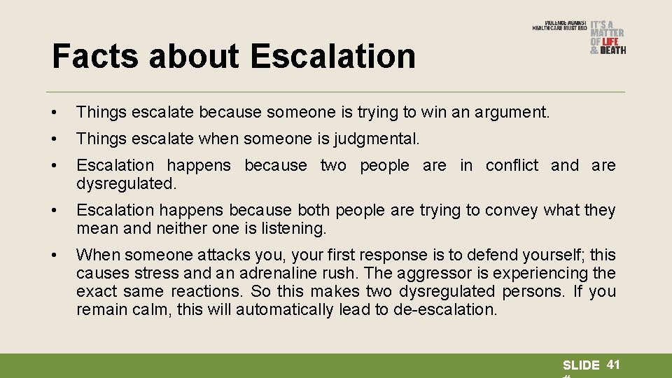 Facts about Escalation • Things escalate because someone is trying to win an argument.