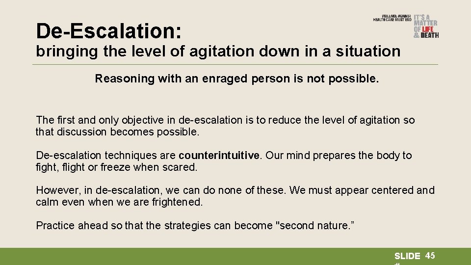 De-Escalation: bringing the level of agitation down in a situation Reasoning with an enraged