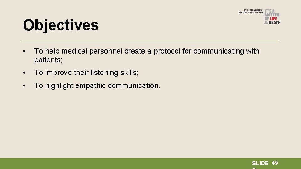 Objectives • To help medical personnel create a protocol for communicating with patients; •