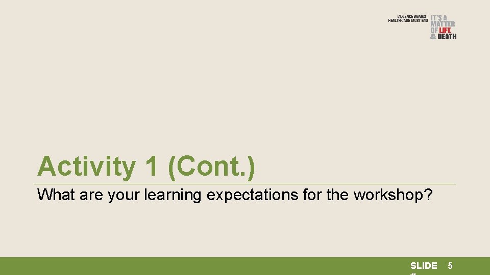 Activity 1 (Cont. ) What are your learning expectations for the workshop? SLIDE 5